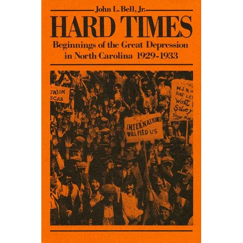 Hard Times: Beginnings of the Great Depression in North Carolina, 1929-1933 - Paperback