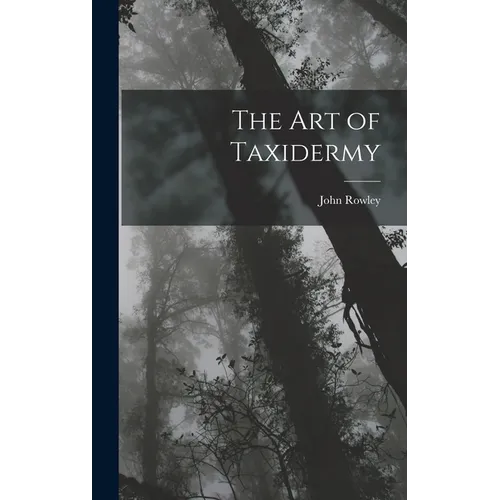 The Art of Taxidermy - Hardcover