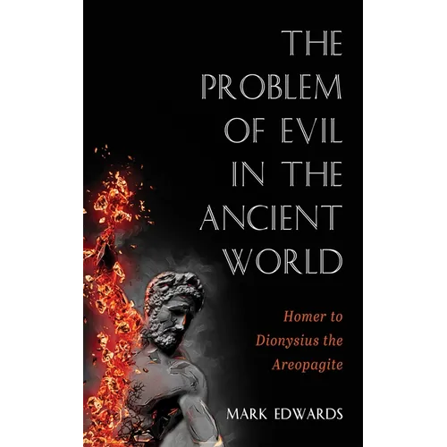 The Problem of Evil in the Ancient World: Homer to Dionysius the Areopagite - Paperback