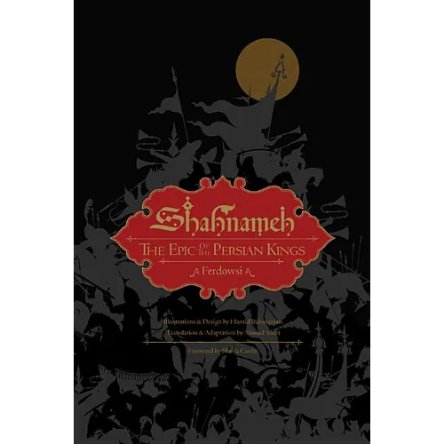Shahnameh: The Epic of the Persian Kings [Illustrated Slipcase Edition] - Hardcover