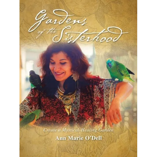 Gardens of the Sisterhood: Create a Mystical-Healing Garden - Paperback