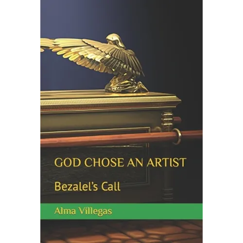 God Chose an Artist: Bezalel's Call - Paperback