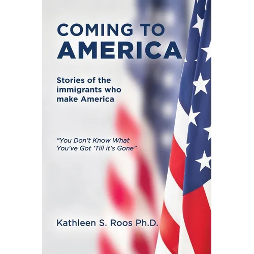 Coming to America: Stories of the immigrants who make America 
