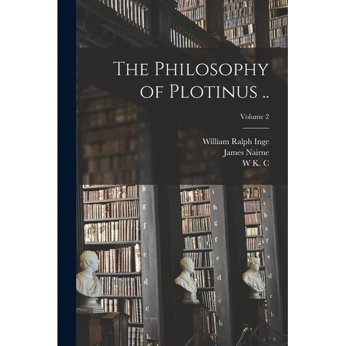 The Philosophy of Plotinus ..; Volume 2 - Paperback