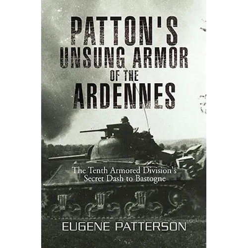 Patton's Unsung Armor of the Ardennes - Hardcover