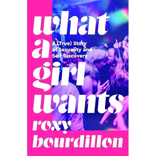 What a Girl Wants: A (True) Story of Sexuality and Self-Discovery