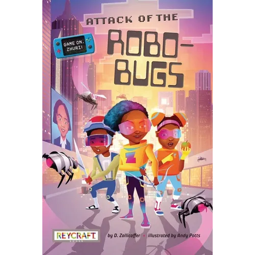 Attack of the Robo-Bugs (Game On, Zhuri!, Book #2) - Hardcover