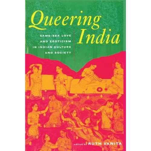 Queering India: Same-Sex Love and Eroticism in Indian Culture and Society - Paperback