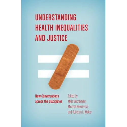 Understanding Health Inequalities and Justice: New Conversations Across the Disciplines - Paperback