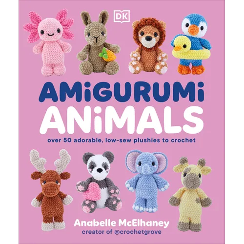 Amigurumi Animals: Over 50 Adorable, Low-Sew Plushies to Crochet - Hardcover