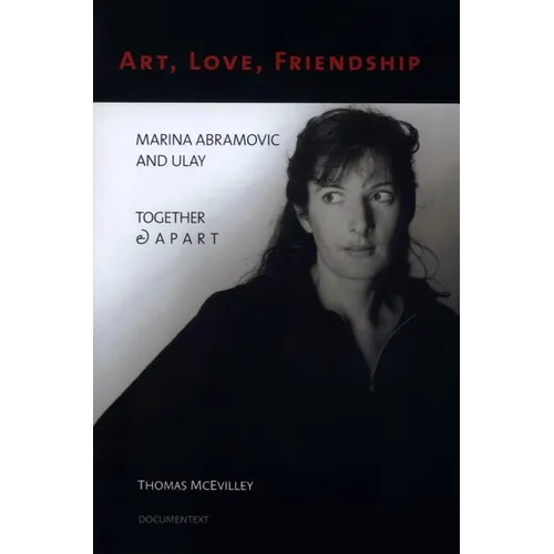 Art, Love, Friendship: Marina Abramovic and Ulay Together & Apart - Hardcover