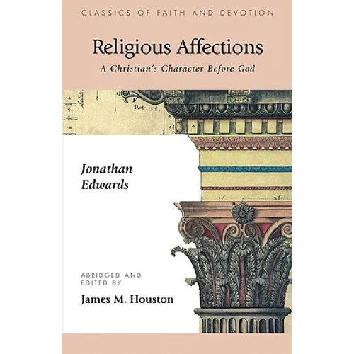 Religious Affections: A Christian's Character Before God - Paperback
