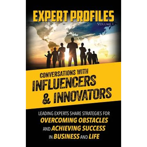 Expert Profiles Volume 1: Conversations with Influencers & Innovators - Paperback