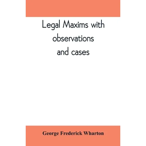 Legal maxims with observations and cases - Paperback