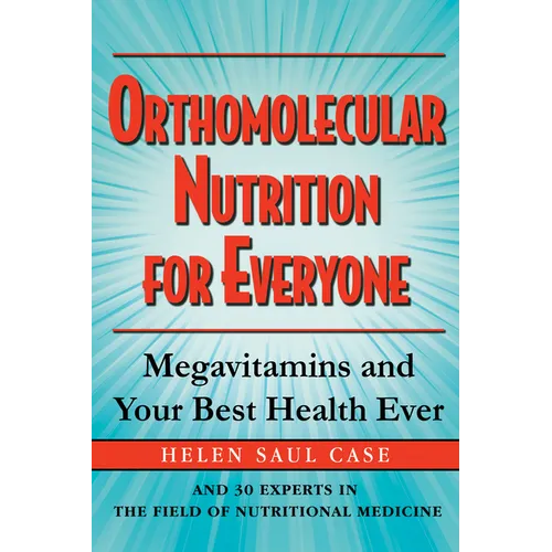 Orthomolecular Nutrition for Everyone: Megavitamins and Your Best Health Ever - Paperback