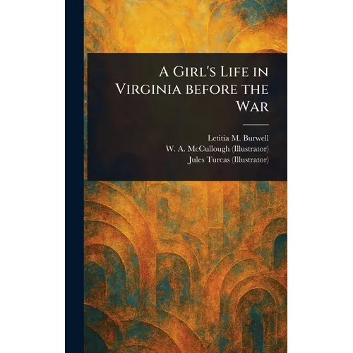 A Girl's Life in Virginia Before the War - Hardcover