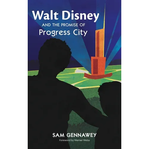 Walt Disney and the Promise of Progress City - Hardcover