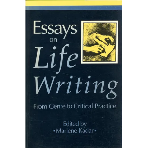 Essays on Life Writing: From Genre to Critical Practice