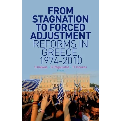 From Stagnation to Forced Adjustment: Reforms in Greece, 1974-2010 - Hardcover
