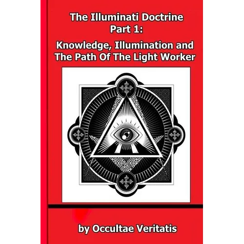 The Illuminati Doctrine - Part 1: Knowledge, Illumination and The Path of The Light Worker - Paperback