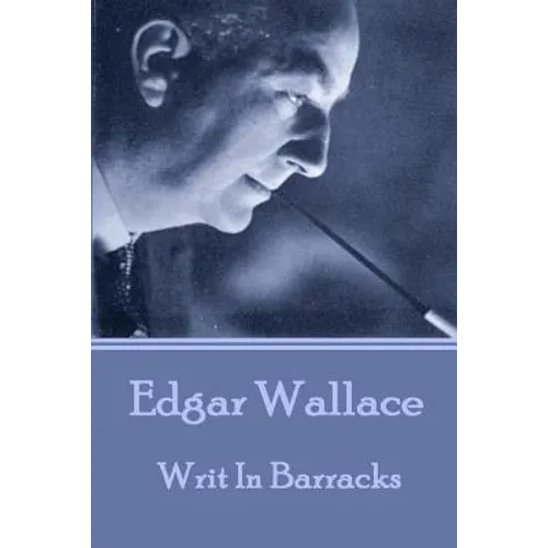 Edgar Wallace - Writ In Barracks - Paperback