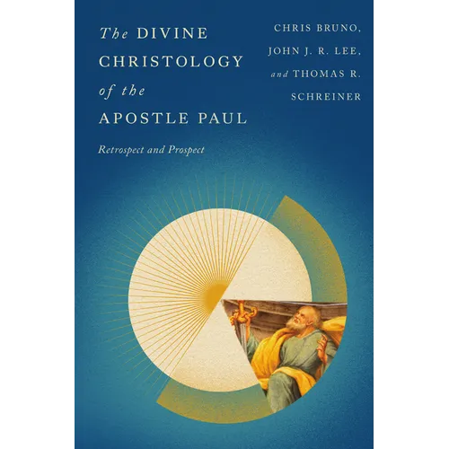 The Divine Christology of the Apostle Paul: Retrospect and Prospect - Paperback