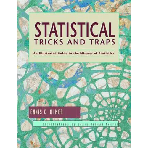 Statistical Tricks and Traps: An Illustrated Guide to the Misuses of Statistics - Paperback