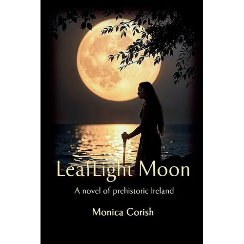 LeafLight Moon: A novel of prehistoric Ireland - Paperback