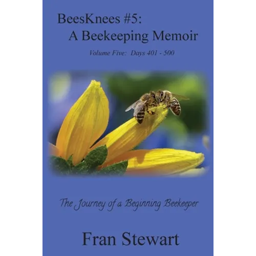 BeesKnees #5: A Beekeeping Memoir - Paperback