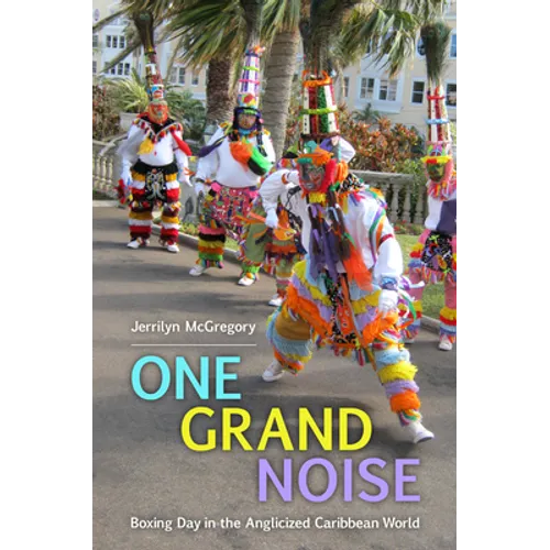 One Grand Noise: Boxing Day in the Anglicized Caribbean World - Paperback