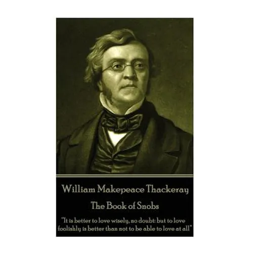 William Makepeace Thackeray - The Book of Snobs: 