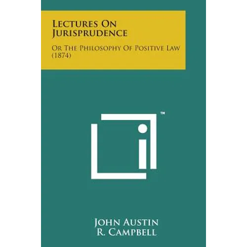 Lectures on Jurisprudence: Or the Philosophy of Positive Law (1874) - Paperback