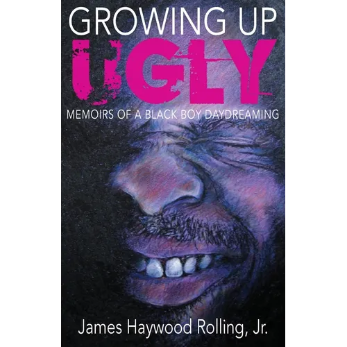 Growing Up Ugly: Memoirs of a Black Boy Daydreaming - Paperback