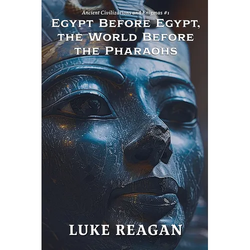 Egypt Before Egypt, the World Before the Pharaohs - Paperback
