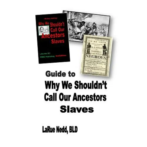 Guide to Why We Shouldn't Call Our Ancestors Slaves - Paperback