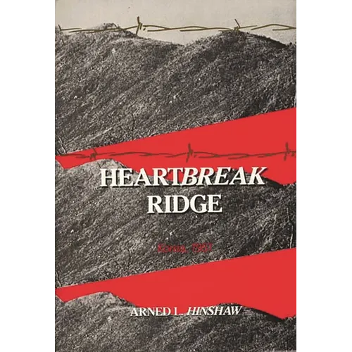 Heartbreak Ridge: Korea, 1951 - Hardcover