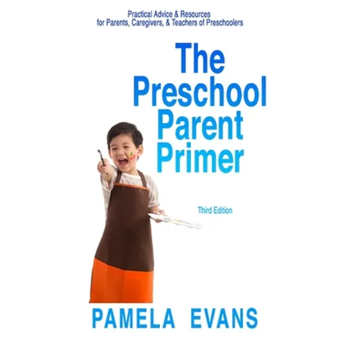 The Preschool Parent Primer: Practical Advice & Resources for Parents, Caregivers, & Teachers of Preschoolers - Paperback