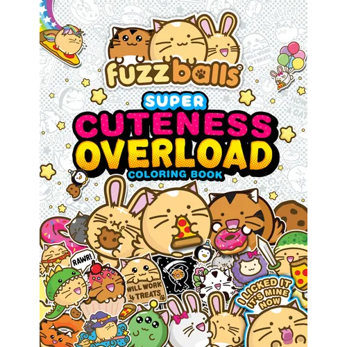 Fuzzballs Super Cuteness Overload Coloring Book: Join the Fuzzballs' Adventures with Silly Scenes, Fun Comics, and Cozy Patterns - Paperback