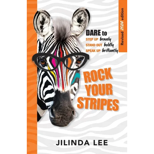 Rock Your Stripes 2024 Edition: Dare to step up bravely, stand out boldly, speak up brilliantly - Paperback