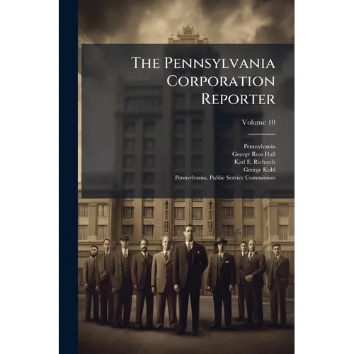 The Pennsylvania Corporation Reporter; Volume 10 - Paperback
