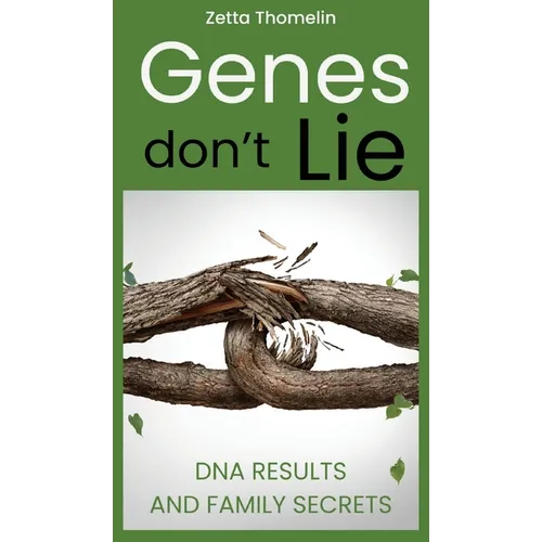 Genes Don't Lie: DNA results and family secrets - Hardcover