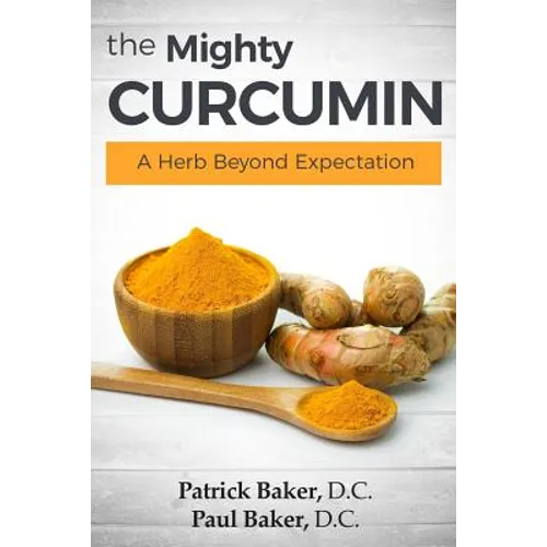The Mighty Curcumin: A Herb Beyond Expectation - Paperback