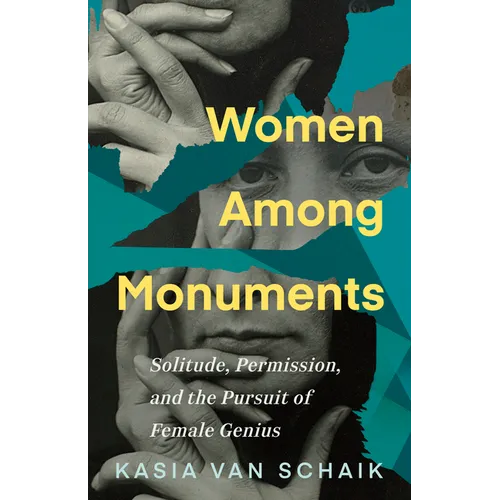 Women Among Monuments: Solitude, Permission, and the Pursuit of Female Genius - Paperback