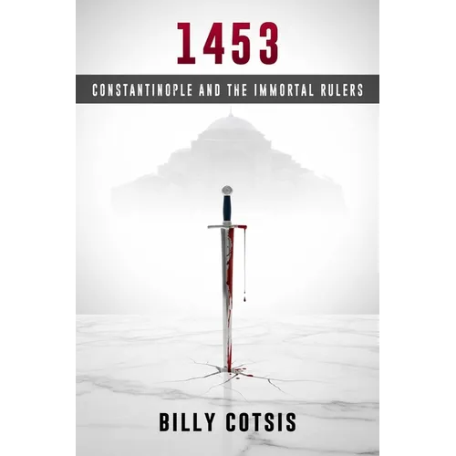 1453: Constantinople and the Immortal Rulers - Paperback