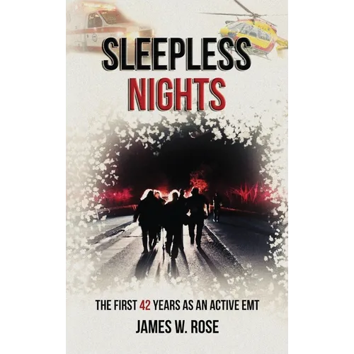 Sleepless Nights: The First 42 Years as an Active EMT