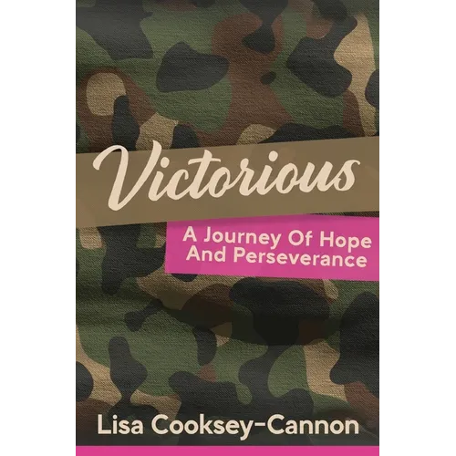 Victorious: A Journey Of Hope And Perseverance