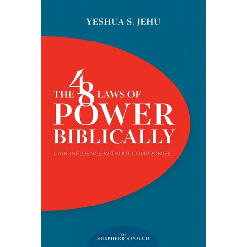 The 48 Laws of Power Biblically: Gain Influence Without Compromise - Paperback