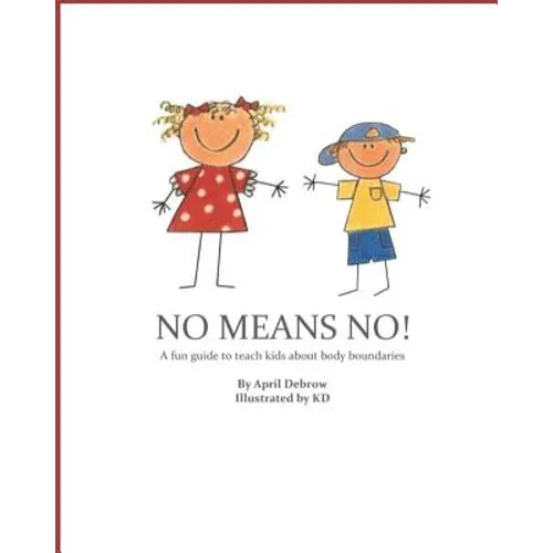 No Means No!: A Fun Guide to Teach Kids about Body Boundaries - Paperback