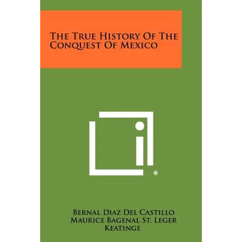 The True History of the Conquest of Mexico - Paperback