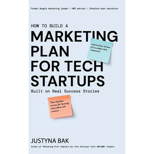 Marketing Plan for Tech Startups: Built on Real Success Stories - Hardcover